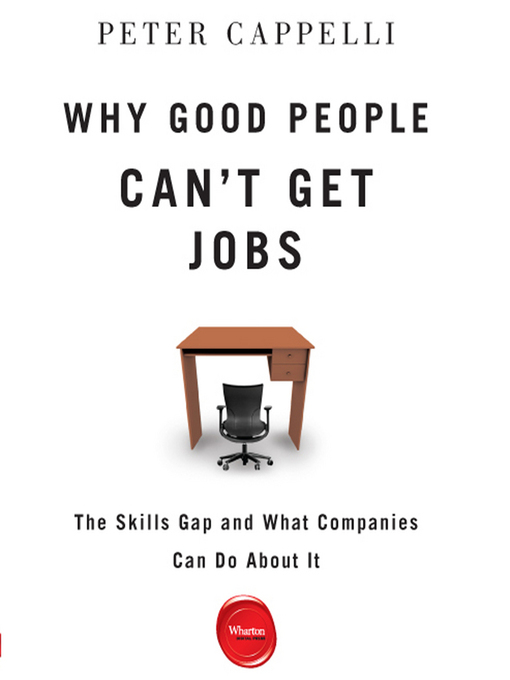 Title details for Why Good People Can't Get Jobs by Peter Cappelli - Wait list